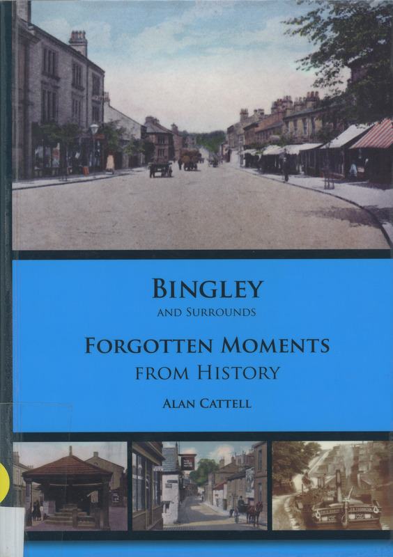 2025.37: Bingley and surrounds. Forgotten moments from history: Front cover. Digital image credit: Saltaire Collection