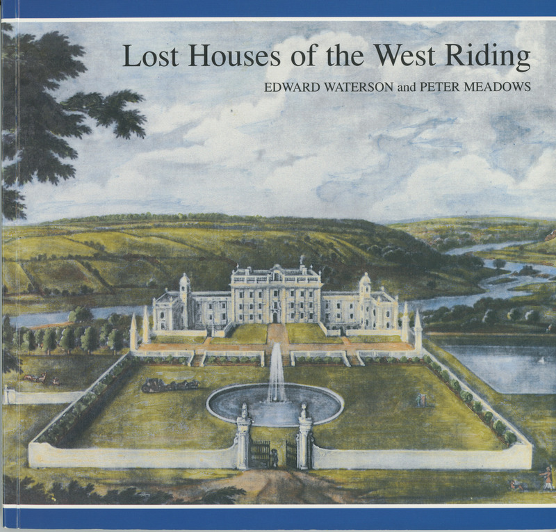 2018.72: Lost Houses of the West Riding: Front cover. Digital image credit: Saltaire Collection
