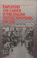 2022.31: Employers and Labour in the English Textile Industries 1850-1939 by J.A. Jowitt and A.J. McIvor. Image credit: Saltaire Collection