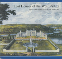 2018.72: Lost Houses of the West Riding: Front cover. Digital image credit: Saltaire Collection